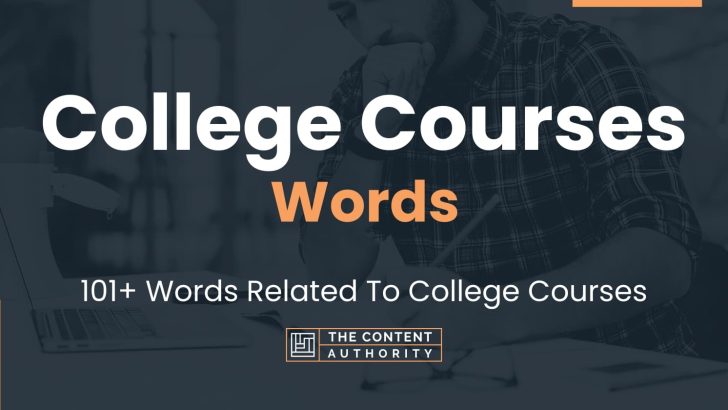 College Courses Words – 101+ Words Related To College Courses