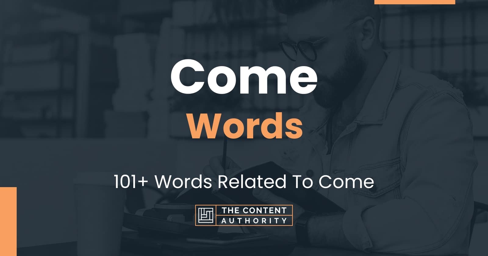 Come Words - 101+ Words Related To Come