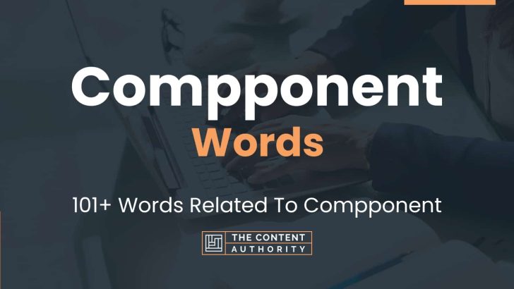 Compponent Words – 101+ Words Related To Compponent