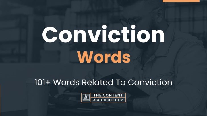 Conviction Words – 101+ Words Related To Conviction