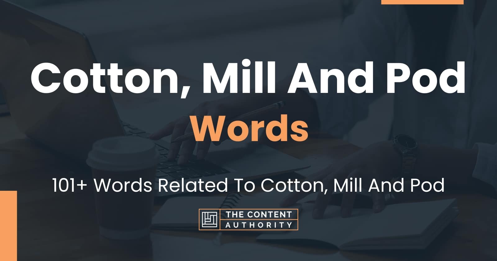 Cotton, Mill And Pod Words - 101+ Words Related To Cotton, Mill And Pod