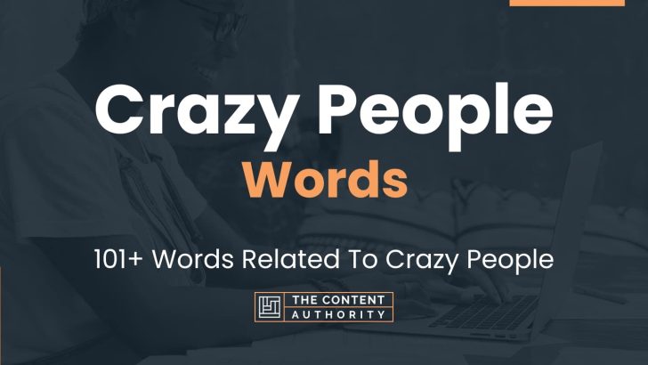 Crazy People Words – 101+ Words Related To Crazy People
