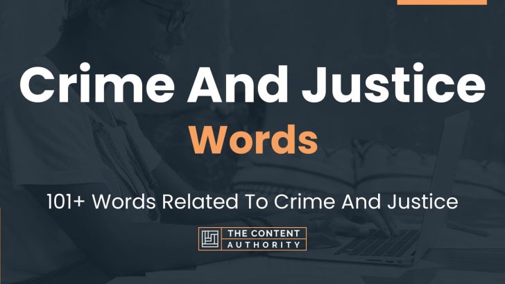 Crime And Justice Words – 101+ Words Related To Crime And Justice