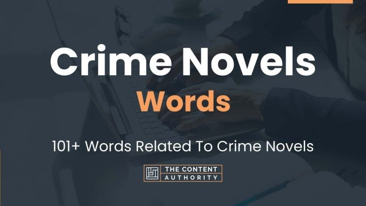 Crime Novels Words - 101+ Words Related To Crime Novels