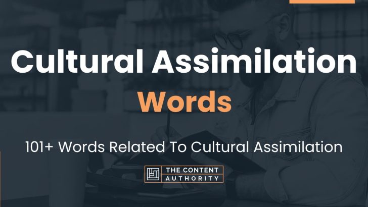 Cultural Assimilation Words – 101+ Words Related To Cultural Assimilation