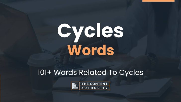 Cycles Words – 101+ Words Related To Cycles