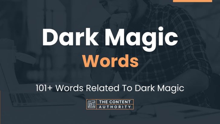 Dark Magic Words – 101+ Words Related To Dark Magic