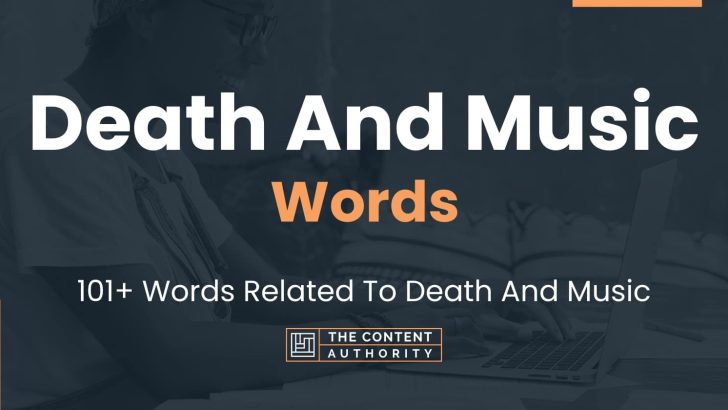 Death And Music Words – 101+ Words Related To Death And Music