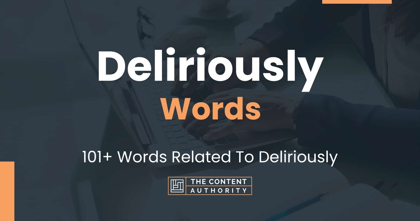 Deliriously Words - 101+ Words Related To Deliriously