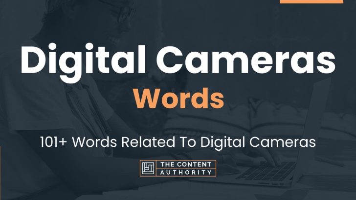 Digital Cameras Words – 101+ Words Related To Digital Cameras