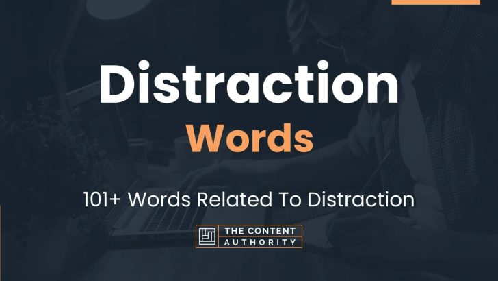 Distraction Words – 101+ Words Related To Distraction