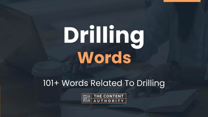 Drilling Words – 101+ Words Related To Drilling