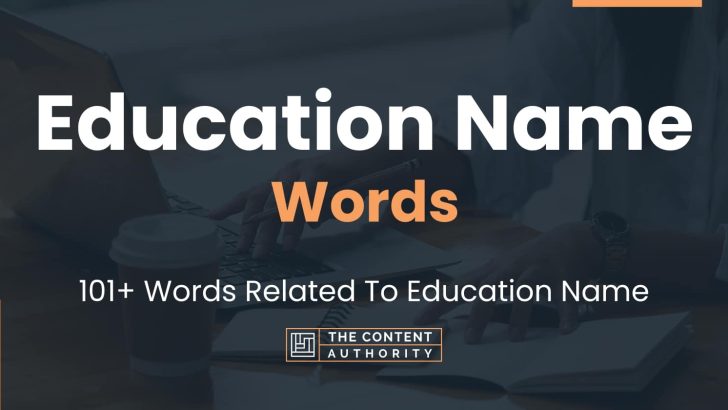 Education Name Words – 101+ Words Related To Education Name