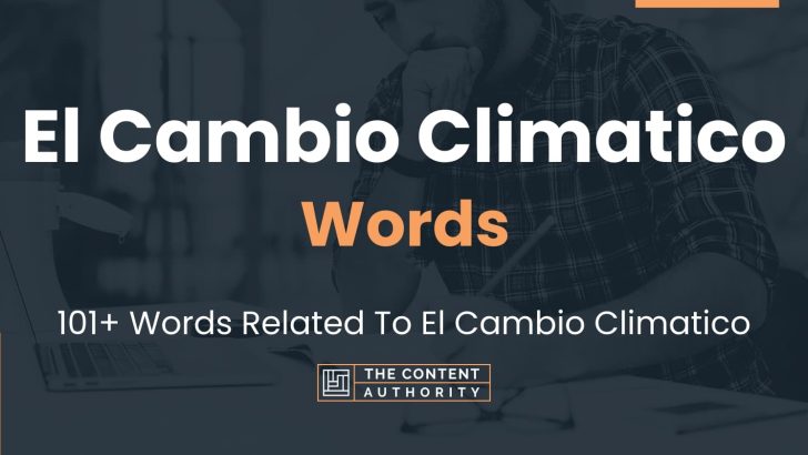 El Cambio Climatico Words – 101+ Words Related To El Cambio Climatico