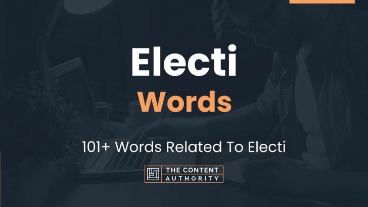 Electi Words – 101+ Words Related To Electi