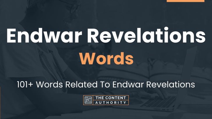 Endwar Revelations Words – 101+ Words Related To Endwar Revelations