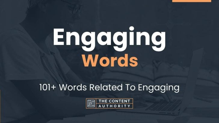 Engaging Words - 101+ Words Related To Engaging