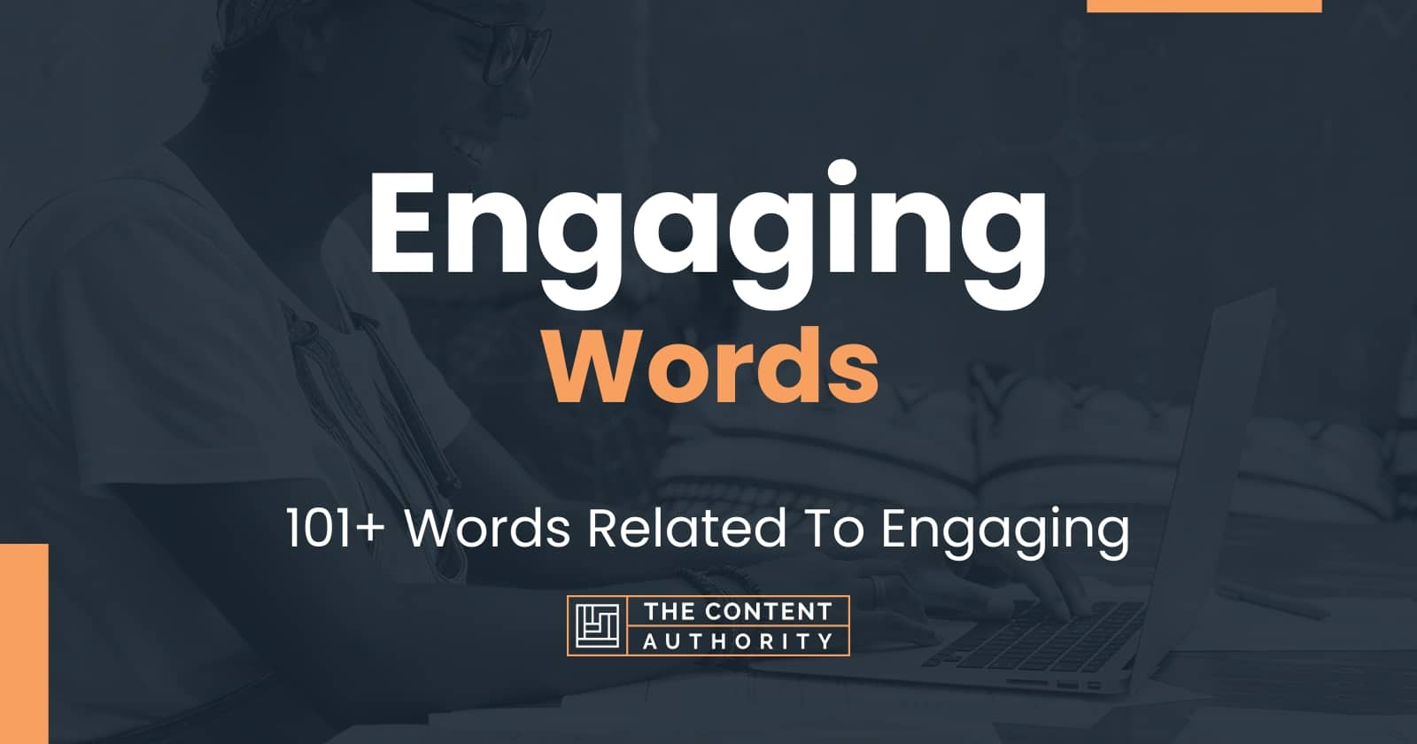 Engaging Words - 101+ Words Related To Engaging