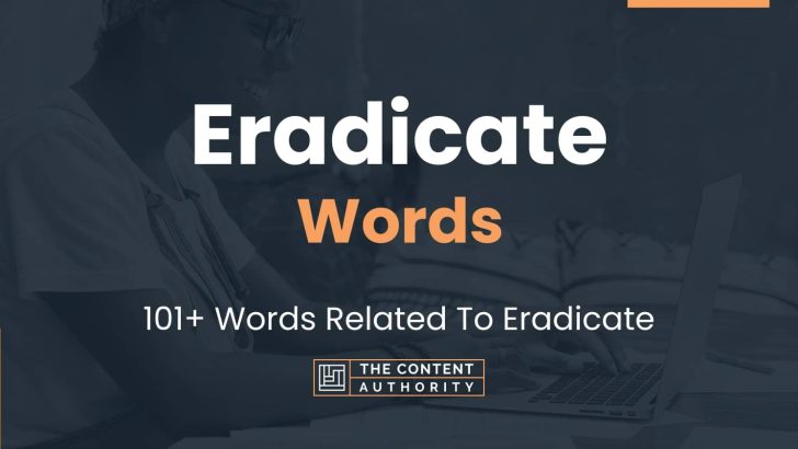 Eradicate Words – 101+ Words Related To Eradicate