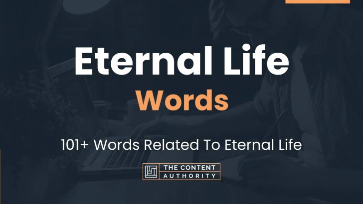 Eternal Life Words – 101+ Words Related To Eternal Life