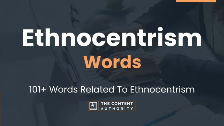 Ethnocentrism Words – 101+ Words Related To Ethnocentrism