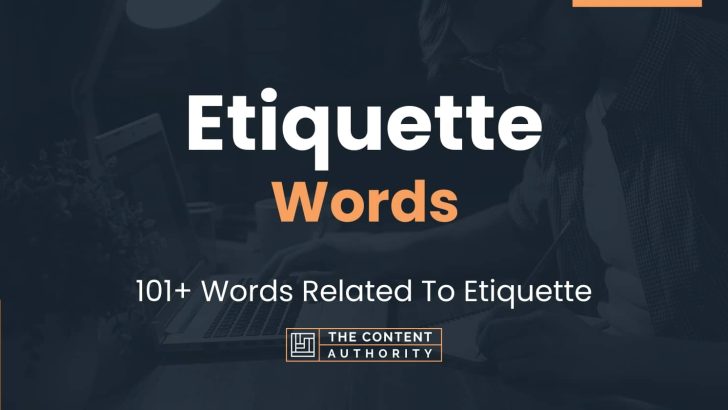 Etiquette Words – 101+ Words Related To Etiquette