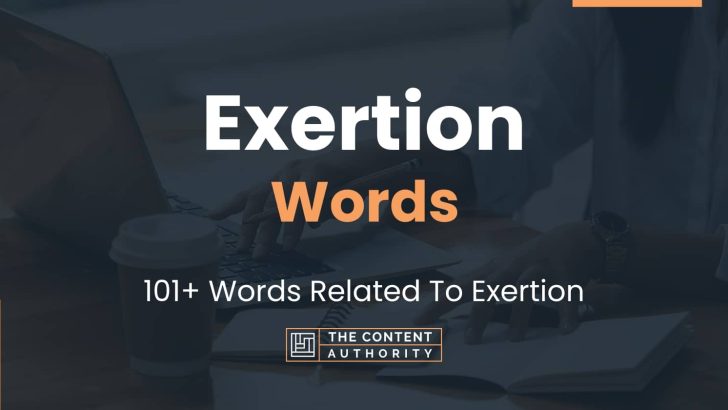 Exertion Words – 101+ Words Related To Exertion
