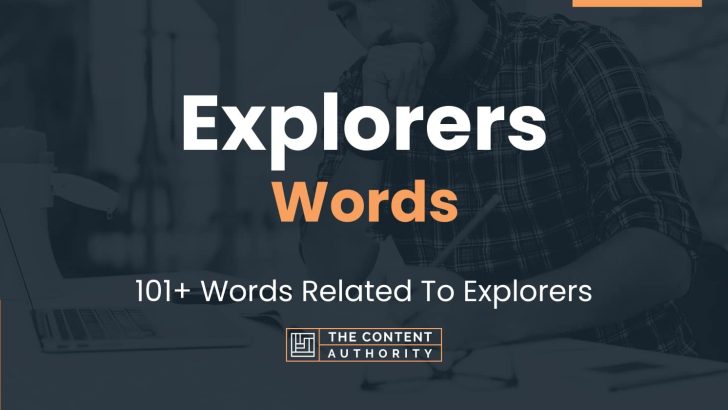 Explorers Words – 101+ Words Related To Explorers