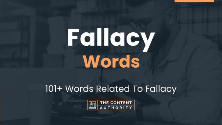 Fallacy Words – 101+ Words Related To Fallacy
