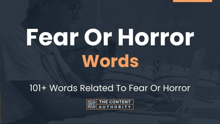 Fear Or Horror Words – 101+ Words Related To Fear Or Horror