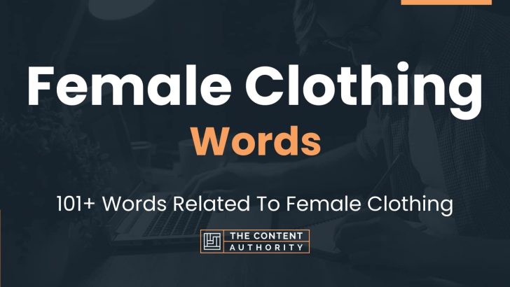 Female Clothing Words – 101+ Words Related To Female Clothing
