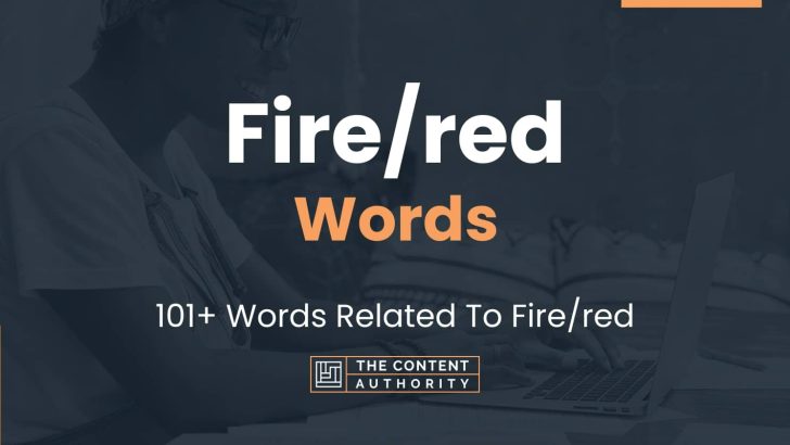 Fire/red Words – 101+ Words Related To Fire/red