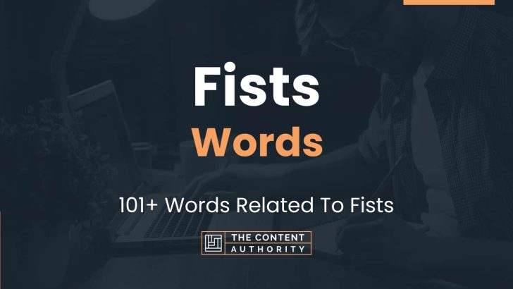 Fists Words – 101+ Words Related To Fists