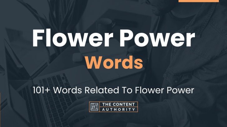 Flower Power Words – 101+ Words Related To Flower Power
