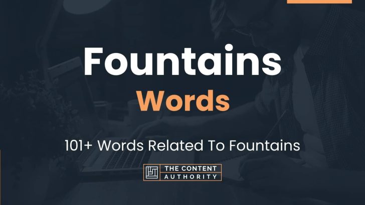 Fountains Words – 101+ Words Related To Fountains