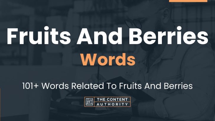 Fruits And Berries Words – 101+ Words Related To Fruits And Berries