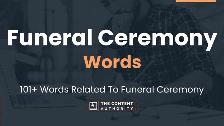 Funeral Ceremony Words – 101+ Words Related To Funeral Ceremony
