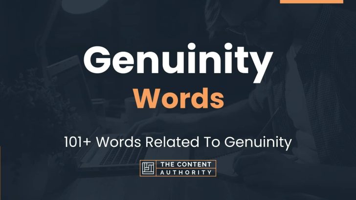 Genuinity Words – 101+ Words Related To Genuinity
