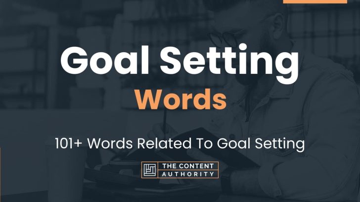 Goal Setting Words – 101+ Words Related To Goal Setting