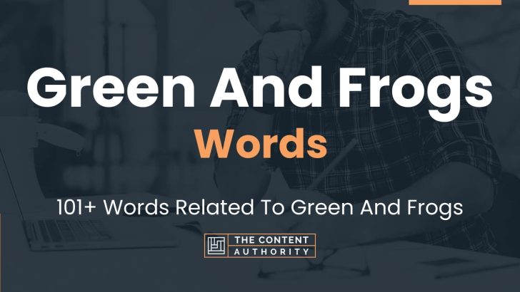 Green And Frogs Words – 101+ Words Related To Green And Frogs