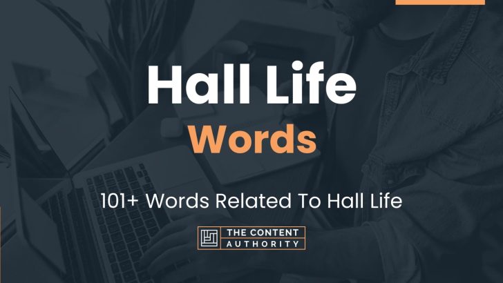 Hall Life Words – 101+ Words Related To Hall Life