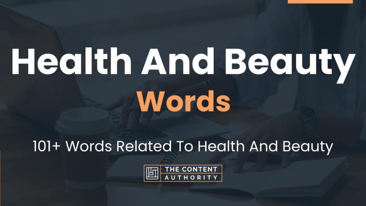 Health And Beauty Words – 101+ Words Related To Health And Beauty