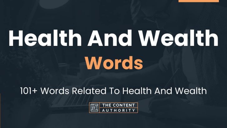 Health And Wealth Words – 101+ Words Related To Health And Wealth