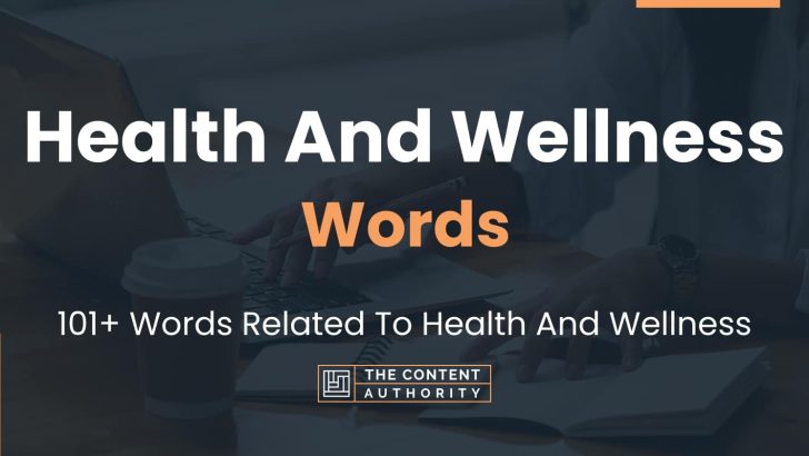 Health And Wellness Words – 101+ Words Related To Health And Wellness