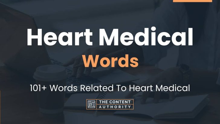 Heart Medical Words – 101+ Words Related To Heart Medical