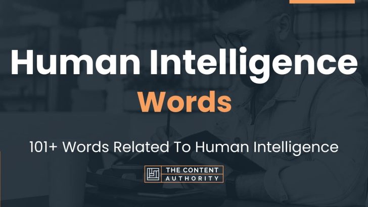 Human Intelligence Words – 101+ Words Related To Human Intelligence