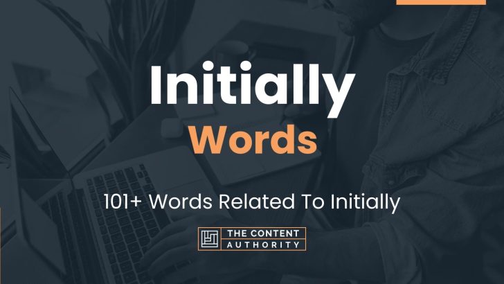 Initially Words – 101+ Words Related To Initially