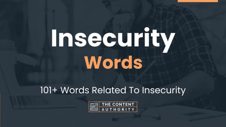 Insecurity Words – 101+ Words Related To Insecurity