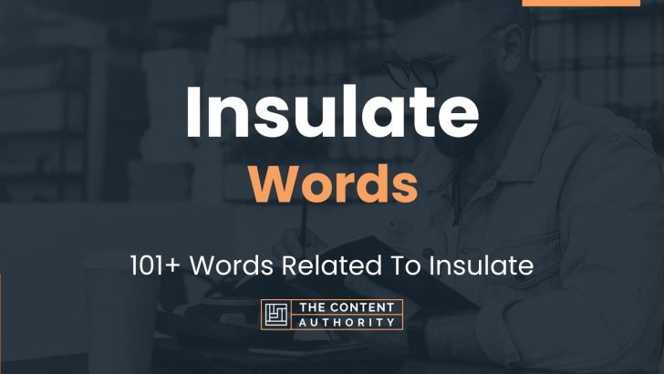 Insulate Words – 101+ Words Related To Insulate