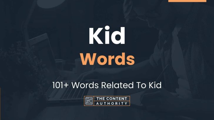 Kid Words – 101+ Words Related To Kid
